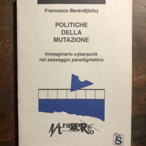 Politiche della mutazione. Immaginario cyberpunk nel passaggio paradigmatico