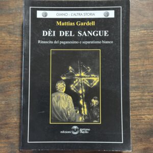 Dèi del sangue. Rinascita del paganesimo e separatismo bianco